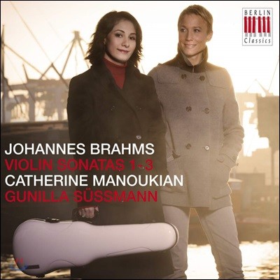 Catherine Manoukian 브람스: 바이올린 소나타 1-3번, 스케르초 (Brahms: Violin Sonatas, Scherzo)