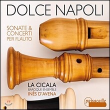 La Cicala 돌체 나폴리 - 만치니 / 피오렌차: 플루트 소나타와 협주곡집 (Dolce Napoli - Mancini / Fiorenza: Flute Sonatas, Concertos)