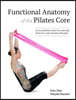 Functional Anatomy of the Pilates Core: An Illustrated Guide to a Safe and Effective Core Training Program