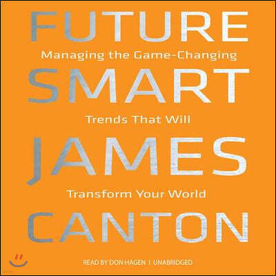 Future Smart Lib/E: Managing the Game-Changing Trends That Will Transform Your World