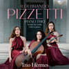 Trio Hermes 피체티: 피아노와 바이올린, 첼로를 위한 작품 (Pizzetti: Piano Trio, Works for Violin, Cello & Piano)