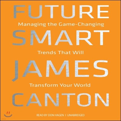Future Smart: Managing the Game-Changing Trends That Will Transform Your World