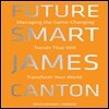 Future Smart: Managing the Game-Changing Trends That Will Transform Your World