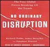 No Ordinary Disruption Lib/E: The Four Global Forces Breaking All the Trends