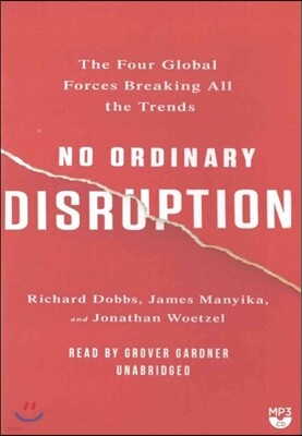 No Ordinary Disruption: The Four Global Forces Breaking All the Trends