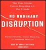 No Ordinary Disruption: The Four Global Forces Breaking All the Trends