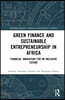 Green Finance and Sustainable Entrepreneurship in Africa