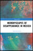 Memoryscapes of Disappearance in Mexico