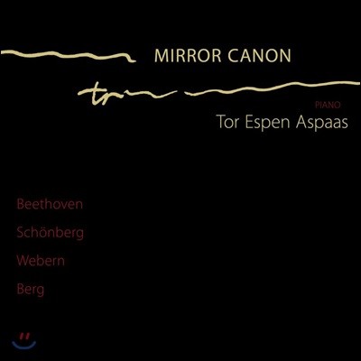 Tor Espen Aspaas 피아노 작품집 - 베토벤 / 쇤베르크 / 베베른 / 베르크 (Mirror Canon - Beethoven / Schonberg / Webern / Berg)