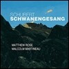 Matthew Rose 슈베르트: 백조의 노래 (Schubert: Schwanengesang)