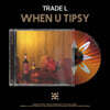 TRADE L (트레이드 엘) - WHEN U TIPSY