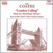 Royal Artillery Band 에릭 코츠: 관악 앙상블을 위한 음악 1집 (Eric Coates: Music for Wind Band - London Calling)
