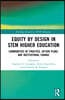 Equity by Design in STEM Higher Education