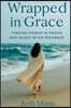 Wrapped in Grace: Finding Power In Praise And Peace In His Presence