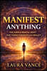Manifest Anything by Laura Vance: The Simple Mental Shift That Turns Thoughts Into Reality