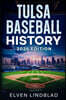 Tulsa Baseball History 2026 Edition