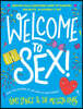 Welcome to Sex!: (An Inclusive Guide to Sex, Sexuality, Consent, Relationships, Contraception, and Sexual Health for Teens)