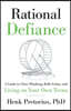 Rational Defiance: A Guide to Clear Thinking, Bold Action, and Living on Your Own Terms