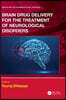 Brain Drug Delivery for the Treatment of Neurological Disorders
