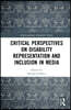 Critical Perspectives on Disability Representation and Inclusion in Media