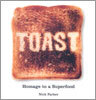 Toast : Homage to a Superfood