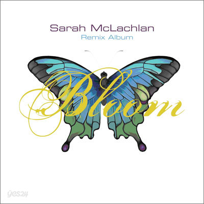 Sarah McLachlan - Bloom (The Remix Album)