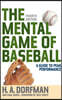 The Mental Game of Baseball: A Guide to Peak Performance
