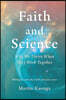 Faith and Science: Why We Thrive When They Work Together
