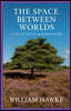 The Space Between Worlds: A collection of modern poetry