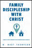 Family Discipleship with Christ: A Map of God's Promises for Congregations and Families