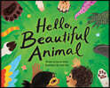 Hello, Beautiful Animal