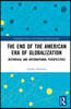 End of the American Era of Globalization