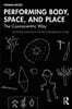 Performing Body, Space, and Place