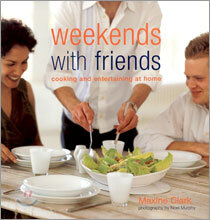 Weekends with Friends : Cooking and Entertaining at Home