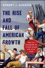 The Rise and Fall of American Growth: The U.S. Standard of Living Since the Civil War