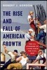 The Rise and Fall of American Growth: The U.S. Standard of Living Since the Civil War