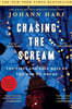 Chasing the Scream: The Search for the Truth about Addiction