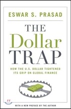 The Dollar Trap: How the U.S. Dollar Tightened Its Grip on Global Finance