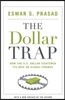 The Dollar Trap: How the U.S. Dollar Tightened Its Grip on Global Finance