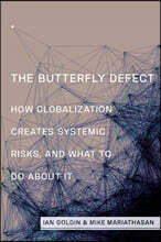 The Butterfly Defect: How Globalization Creates Systemic Risks, and What to Do about It