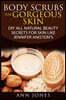Body Scrubs for Gorgeous Skin: DIY All Natural Beauty Secrets For Skin Like Jennifer Aniston's