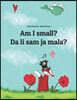 Am I small? Da li sam ja mala?: Children's Picture Book English-Montenegrin (Bilingual Edition/Dual Language)
