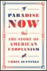 Paradise Now: The Story of American Utopianism