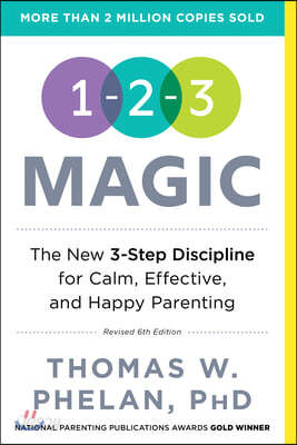 1-2-3 Magic: 3-Step Discipline for Calm, Effective, and Happy Parenting