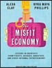 The Misfit Economy: Lessons in Creativity from Pirates, Hackers, Gangsters and Other Informal Entrepreneurs