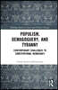 Populism, Demagoguery, and Tyranny