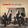 Quartet X - Chaconne
