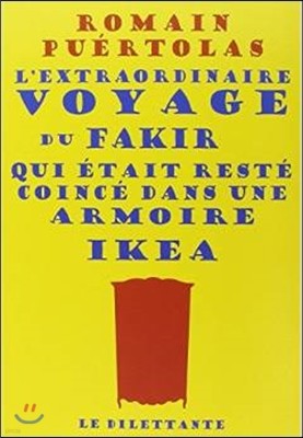 L'extraordinaire voyage du fakir qui etait reste coince dans une armoire Ikea: Roman