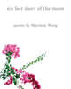 Six Feet Short of the Moon: Poems by Matthew Wong