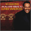 So Amazing: An All-Star Tribute To Luther Vandorss